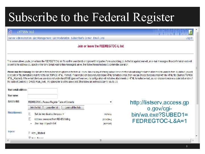 Subscribe to the Federal Register http: //listserv. access. gp o. gov/cgibin/wa. exe? SUBED 1=