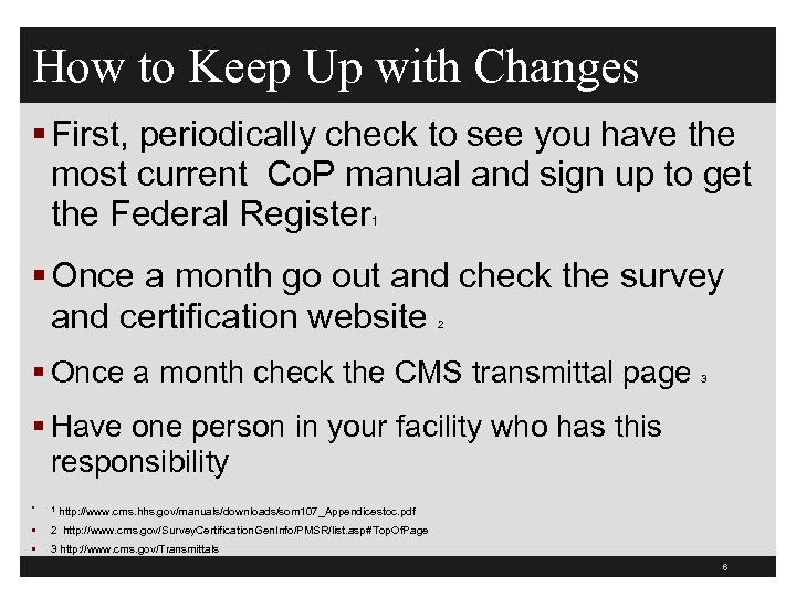 How to Keep Up with Changes § First, periodically check to see you have