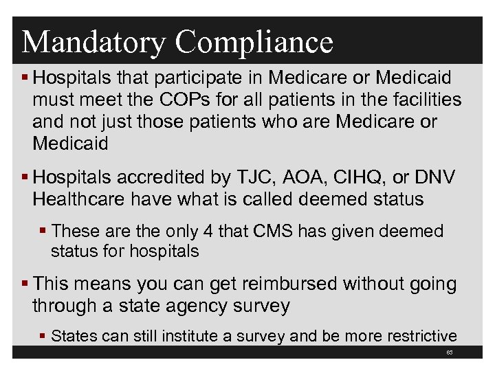 Mandatory Compliance § Hospitals that participate in Medicare or Medicaid must meet the COPs