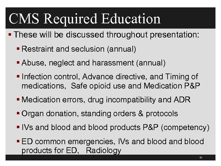 CMS Required Education § These will be discussed throughout presentation: § Restraint and seclusion
