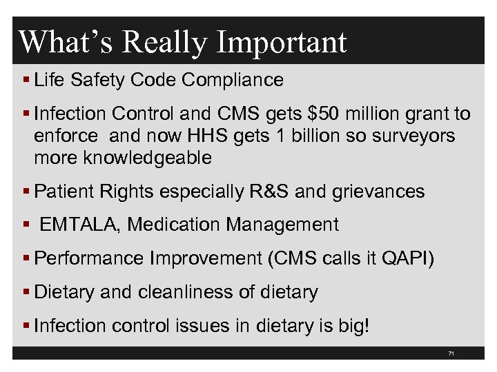 What’s Really Important § Life Safety Code Compliance § Infection Control and CMS gets