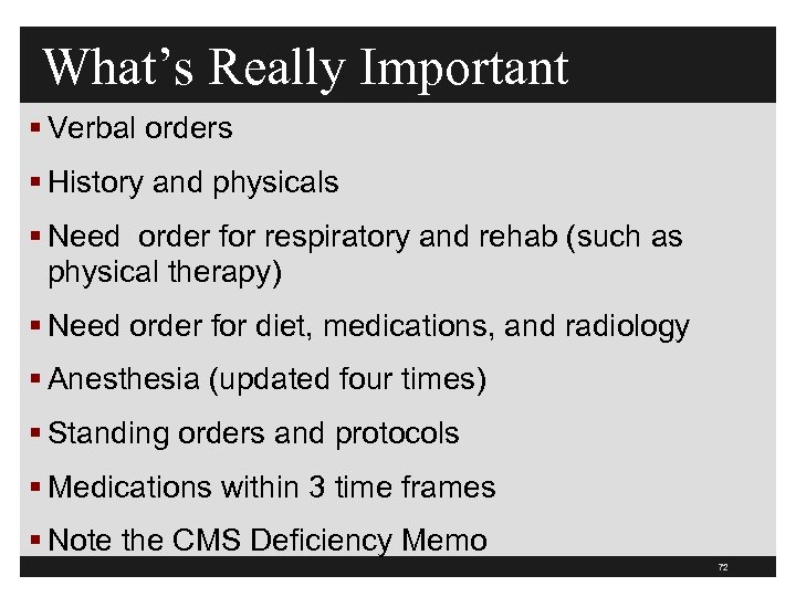 What’s Really Important § Verbal orders § History and physicals § Need order for