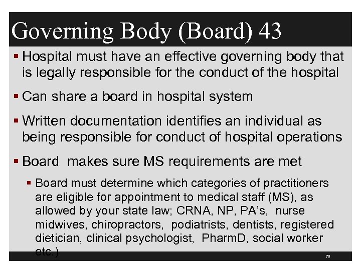 Governing Body (Board) 43 § Hospital must have an effective governing body that is
