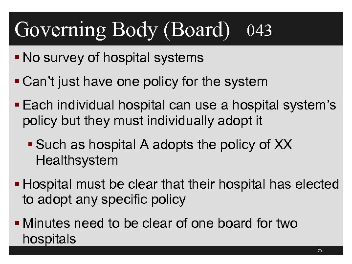 Governing Body (Board) 043 § No survey of hospital systems § Can’t just have