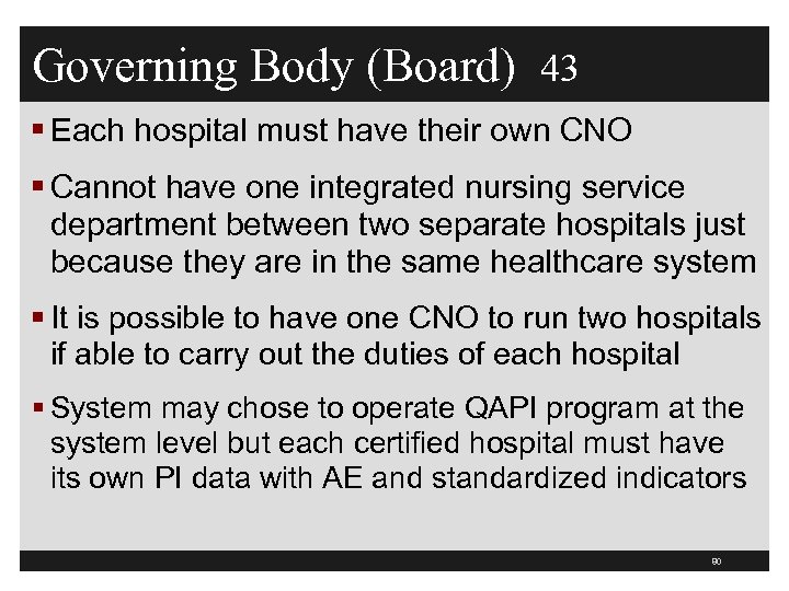 Governing Body (Board) 43 § Each hospital must have their own CNO § Cannot