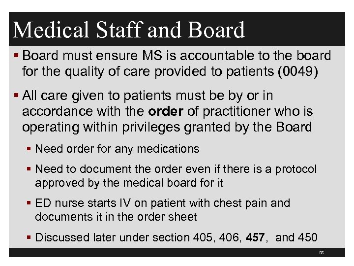 Medical Staff and Board § Board must ensure MS is accountable to the board