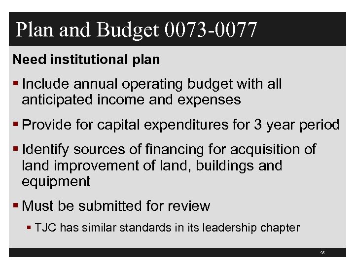 Plan and Budget 0073 -0077 Need institutional plan § Include annual operating budget with