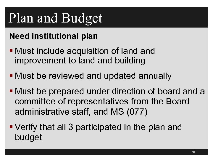 Plan and Budget Need institutional plan § Must include acquisition of land improvement to