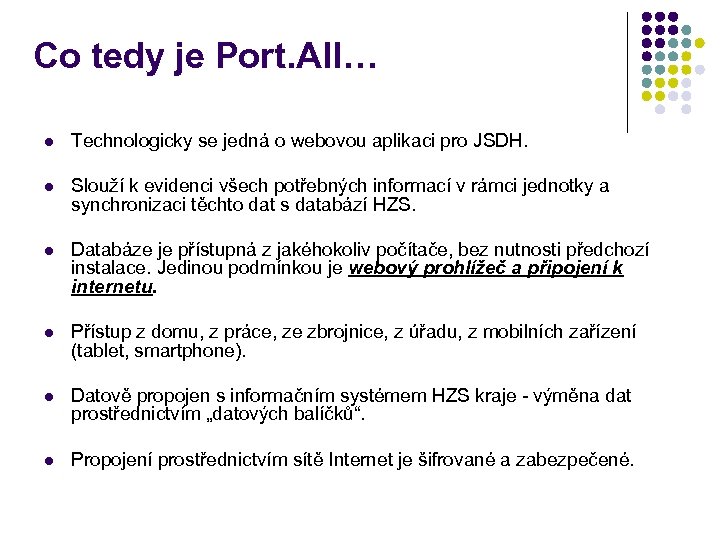 Co tedy je Port. All… l Technologicky se jedná o webovou aplikaci pro JSDH.