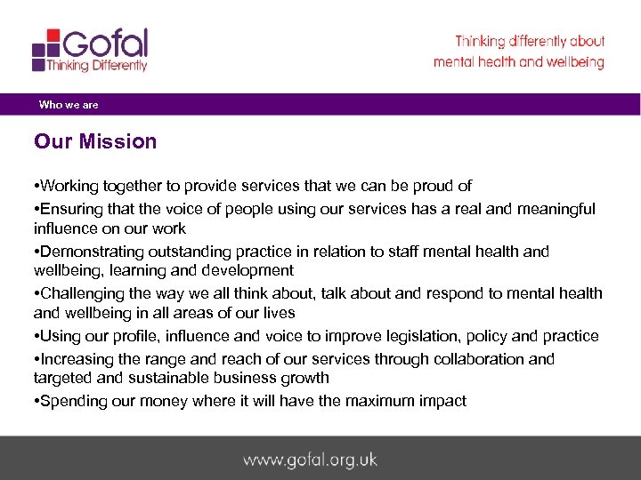 Who we are Our Mission • Working together to provide services that we can