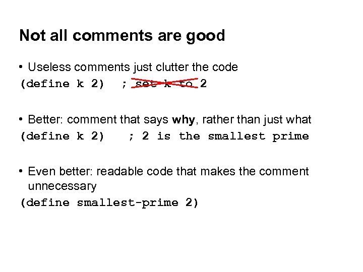 Not all comments are good • Useless comments just clutter the code (define k Not all comments are good • Useless comments just clutter the code (define k