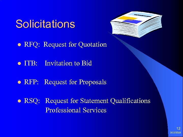 Solicitations l RFQ: Request for Quotation l ITB: l RFP: Request for Proposals l