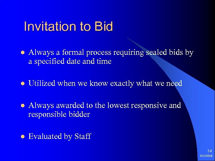 Invitation to Bid l Always a formal process requiring sealed bids by a specified