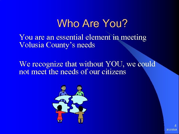 Who Are You? You are an essential element in meeting Volusia County’s needs We