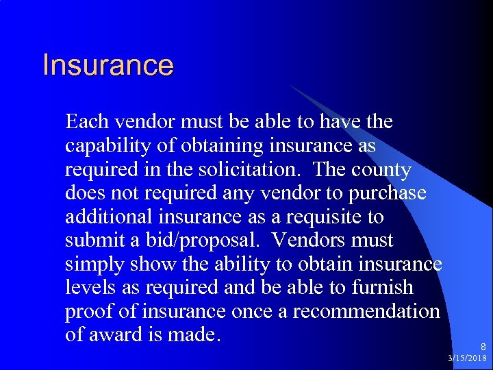 Insurance Each vendor must be able to have the capability of obtaining insurance as