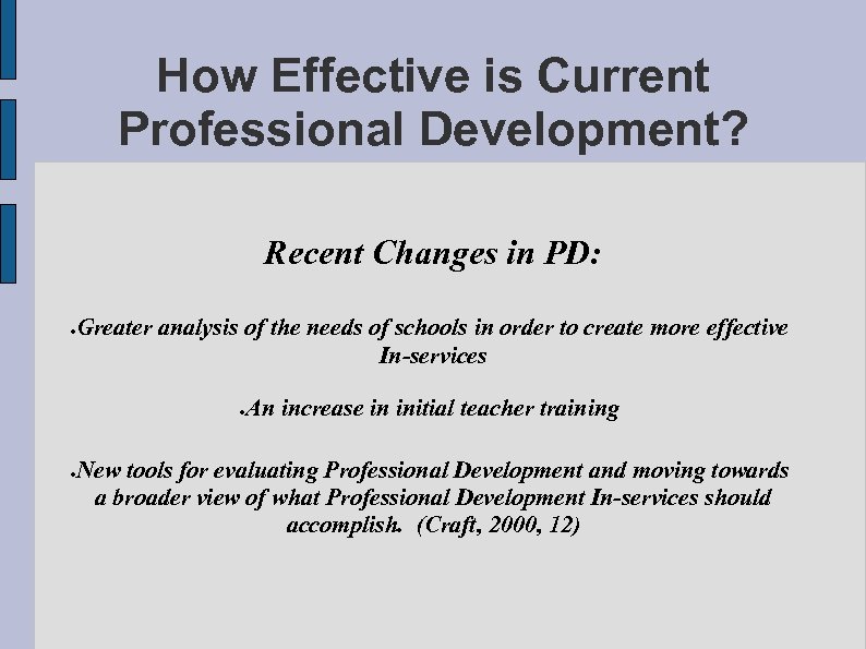 How Effective is Current Professional Development? Recent Changes in PD: Greater analysis of the