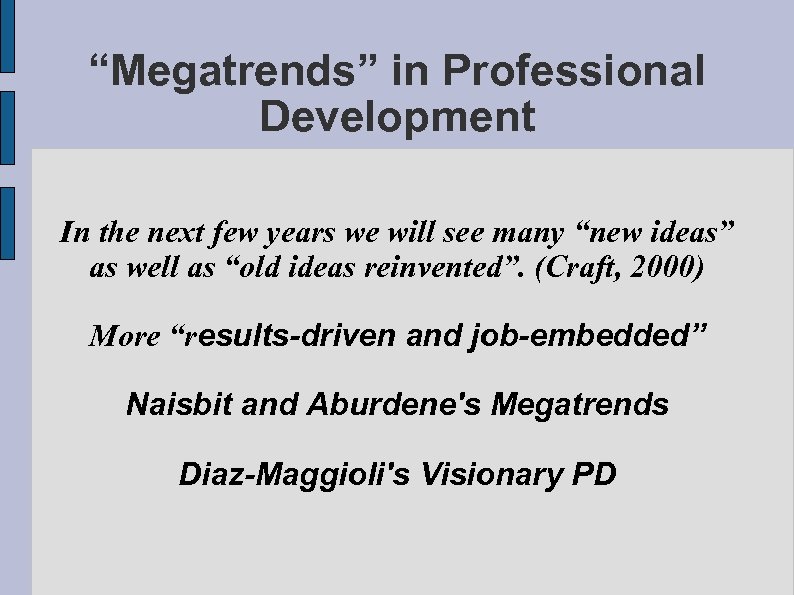 “Megatrends” in Professional Development In the next few years we will see many “new