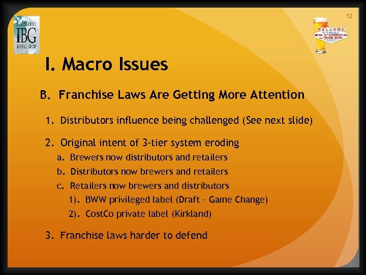 12 I. Macro Issues B. Franchise Laws Are Getting More Attention 1. Distributors influence
