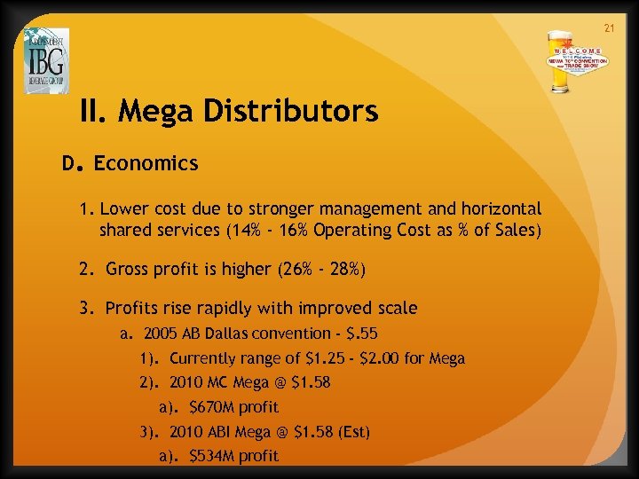 21 II. Mega Distributors D. Economics 1. Lower cost due to stronger management and
