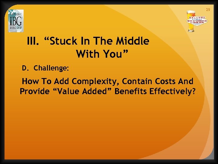 29 III. “Stuck In The Middle With You” D. Challenge: How To Add Complexity,