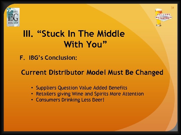 31 III. “Stuck In The Middle With You” F. IBG’s Conclusion: Current Distributor Model