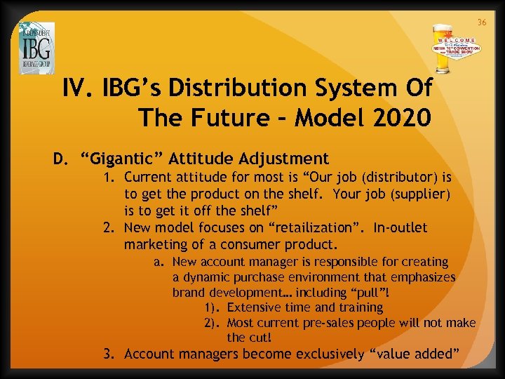 36 IV. IBG’s Distribution System Of The Future – Model 2020 D. “Gigantic” Attitude