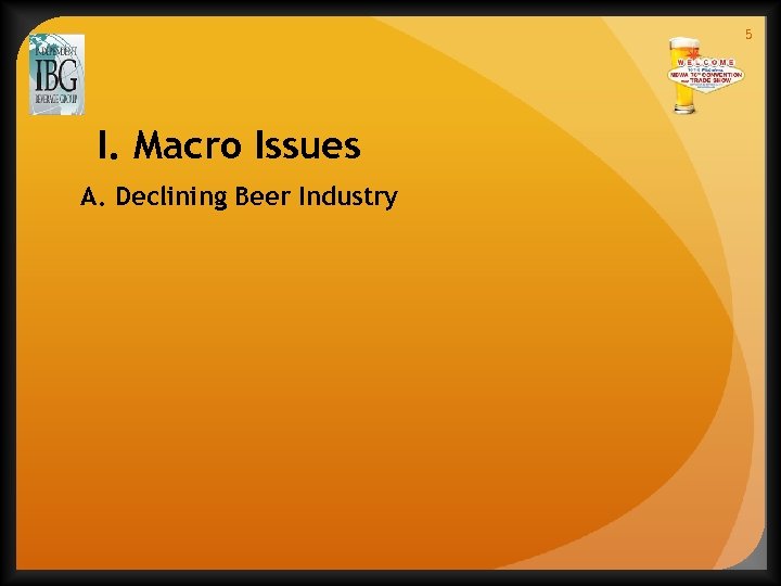 5 I. Macro Issues A. Declining Beer Industry 