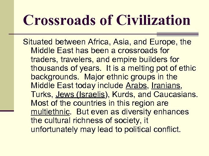 Crossroads of Civilization Situated between Africa, Asia, and Europe, the Middle East has been