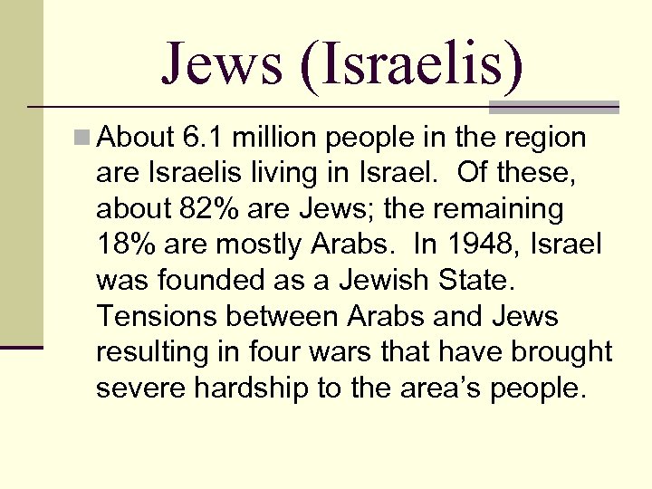 Jews (Israelis) n About 6. 1 million people in the region are Israelis living