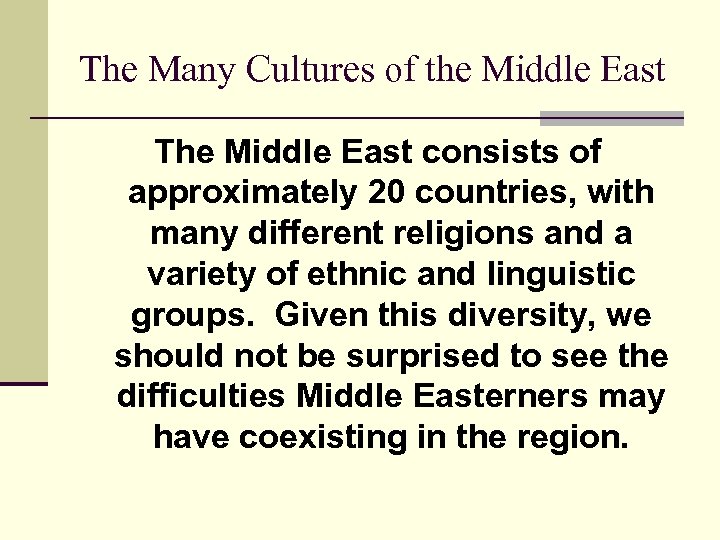 The Many Cultures of the Middle East The Middle East consists of approximately 20