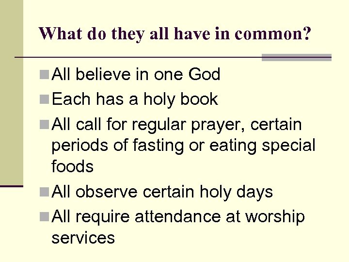 What do they all have in common? n All believe in one God n