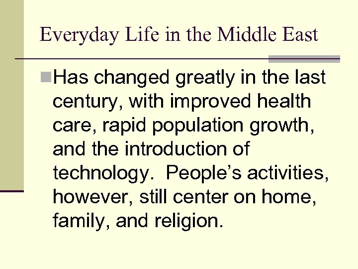 Everyday Life in the Middle East n. Has changed greatly in the last century,