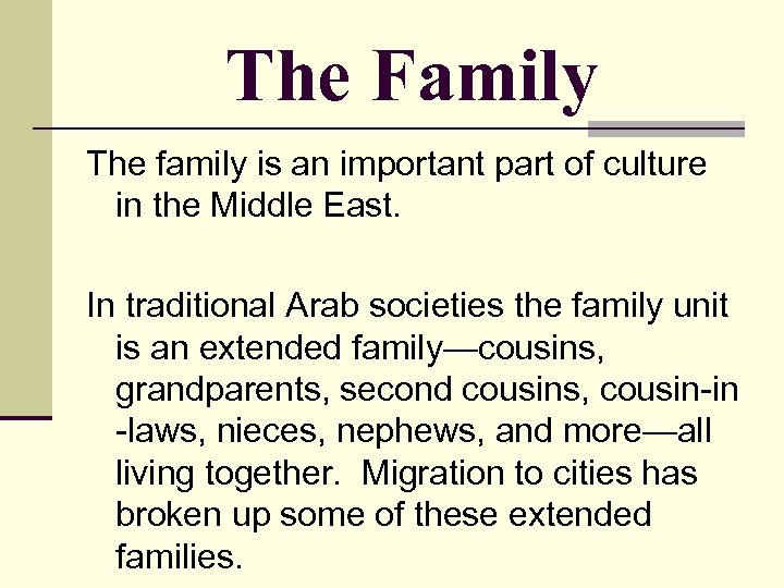 The Family The family is an important part of culture in the Middle East.