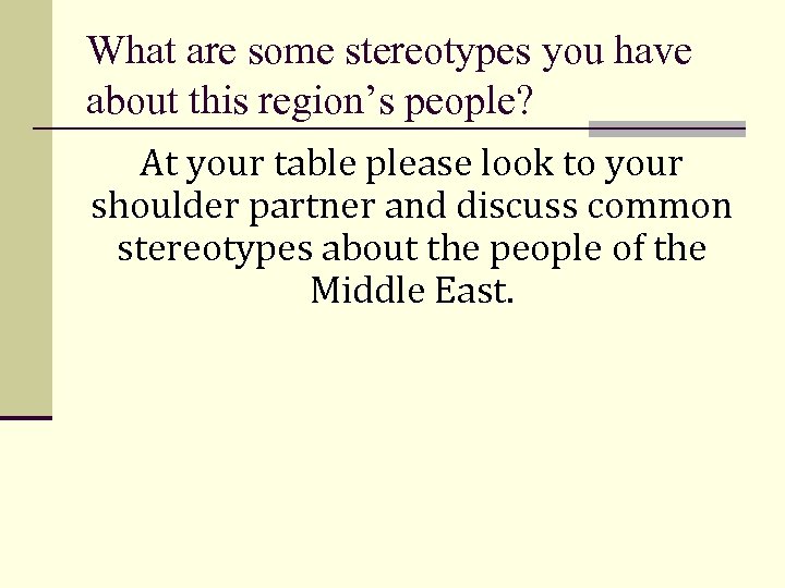 What are some stereotypes you have about this region’s people? At your table please