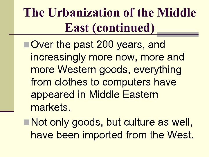 The Urbanization of the Middle East (continued) n Over the past 200 years, and