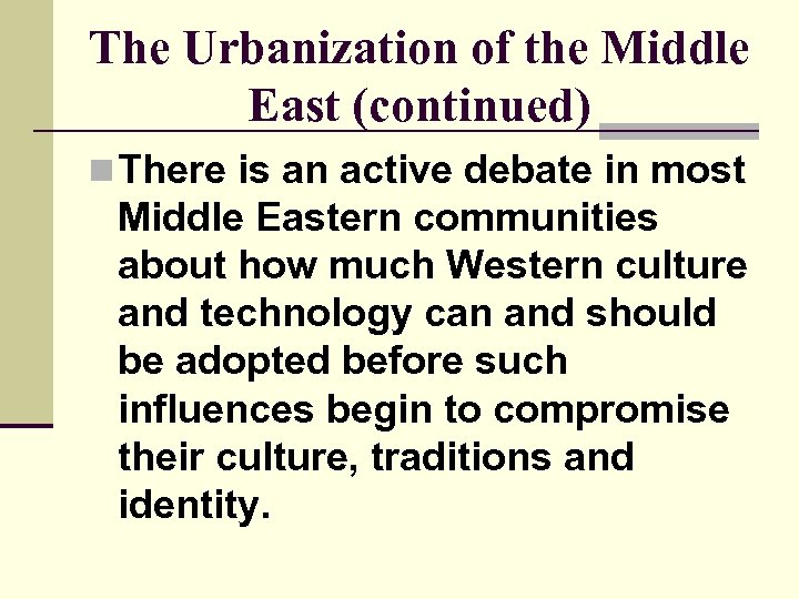 The Urbanization of the Middle East (continued) n There is an active debate in