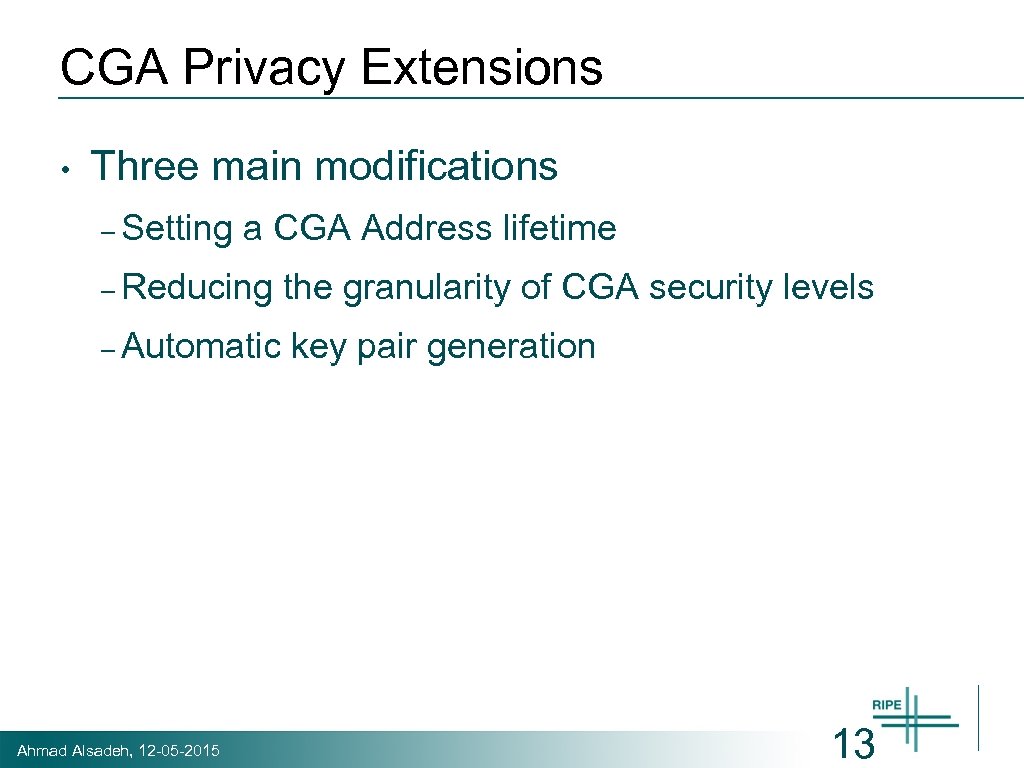 CGA Privacy Extensions • Three main modifications – Setting a CGA Address lifetime –