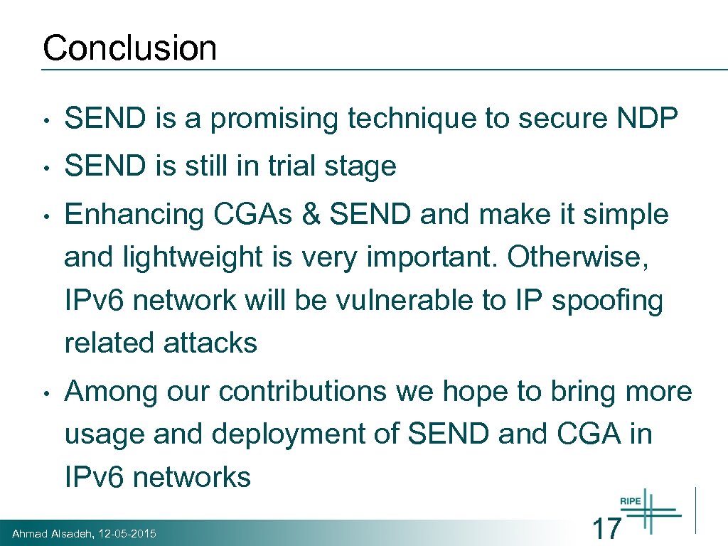 Conclusion • SEND is a promising technique to secure NDP • SEND is still