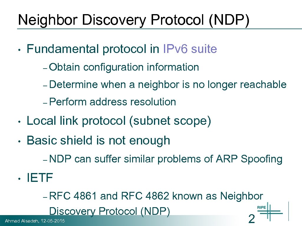 Neighbor Discovery Protocol (NDP) • Fundamental protocol in IPv 6 suite – Obtain configuration