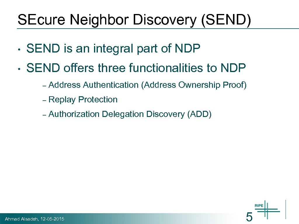 SEcure Neighbor Discovery (SEND) • SEND is an integral part of NDP • SEND