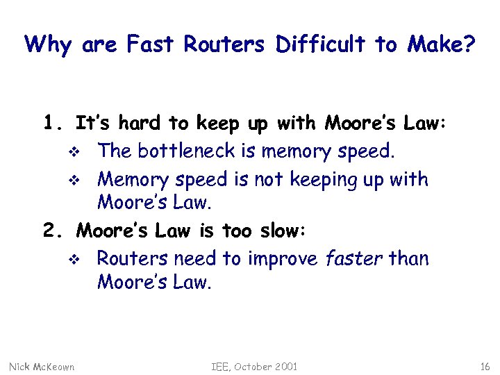 Why are Fast Routers Difficult to Make? 1. It’s hard to keep up with