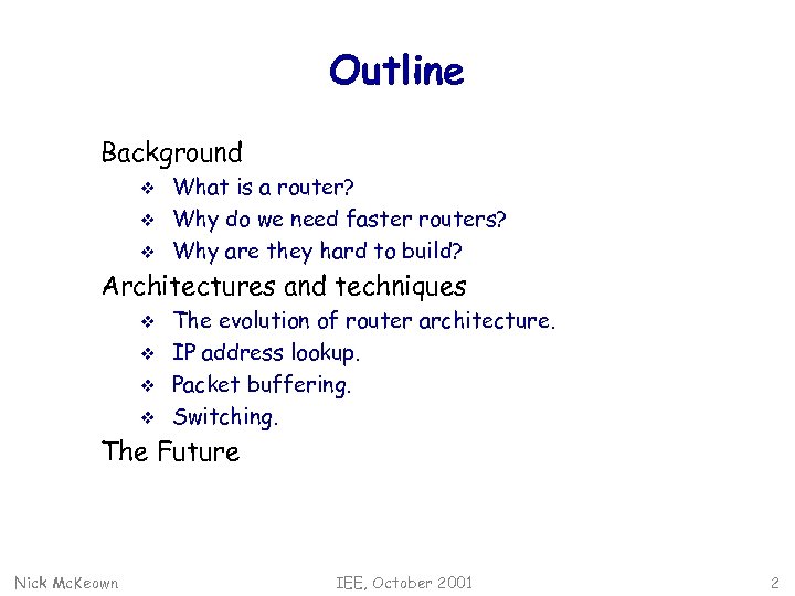 Outline Background v v v What is a router? Why do we need faster