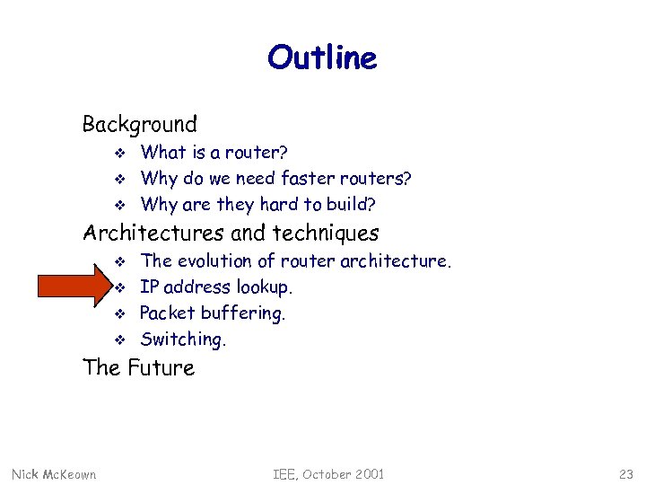 Outline Background v v v What is a router? Why do we need faster