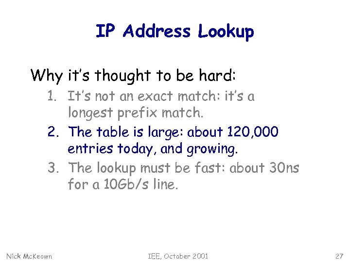 IP Address Lookup Why it’s thought to be hard: 1. It’s not an exact