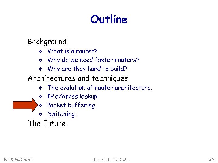 Outline Background v v v What is a router? Why do we need faster