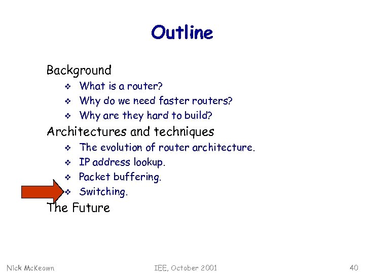 Outline Background v v v What is a router? Why do we need faster