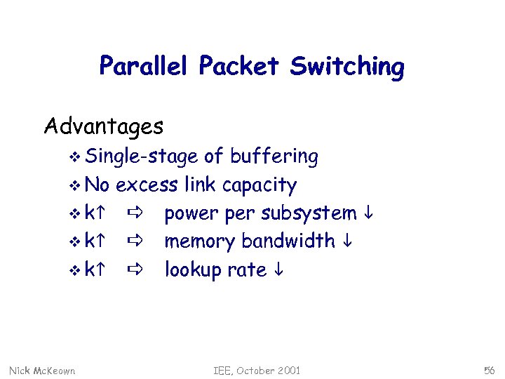 Parallel Packet Switching Advantages v Single-stage of buffering v No excess link capacity v