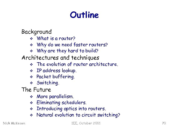 Outline Background v v v What is a router? Why do we need faster