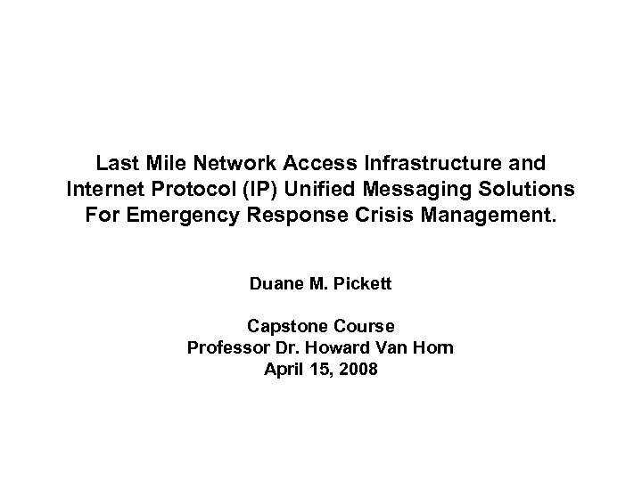 Last Mile Network Access Infrastructure and Internet Protocol (IP) Unified Messaging Solutions For Emergency