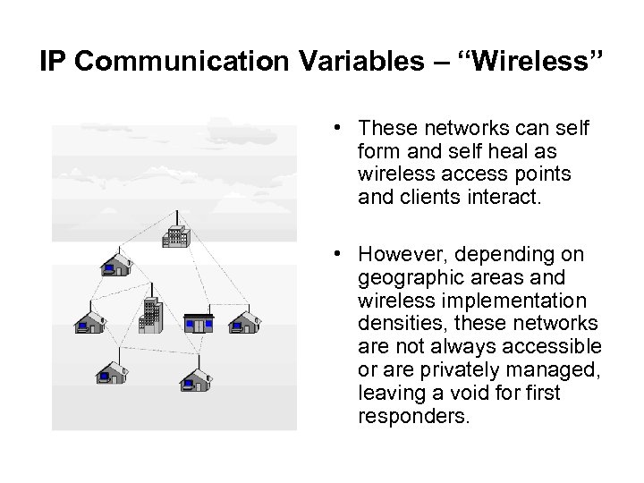 IP Communication Variables – “Wireless” • These networks can self form and self heal